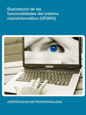 cover image of UF0853--Explotación de las funcionalidades del sistema microinformático
